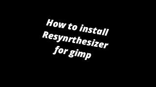 How to install resynthesizer gimp