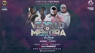 Verdad o Mentira Remix - Barbel ft Vyron, Eddy Lover, Dubosky