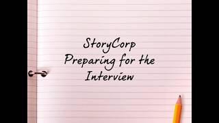 2 StoryCorp Intro Preparing for the Interview