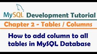 How to add column to all tables in MySQL Database - MySQL Developer Tutorial