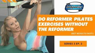 DO Reformer Pilates Exercises Without The Reformer Series 3, Ep. 2