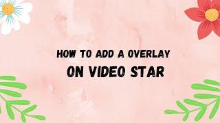 How to use overlays on videostar