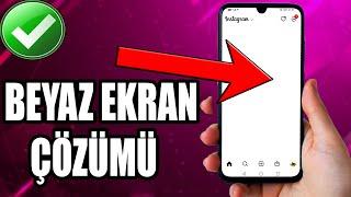 İNSTAGRAM BEYAZ EKRAN SORUNU! (KOLAY ÇÖZÜMÜ)  BEYAZ EKRAN HATASI NASIL ÇÖZÜLÜR?