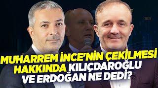 Muharrem İnce'nin Çekilmesi Hakkında Kemal Kılıçdaroğlu ve Erdoğan Ne Dedi? Akif Beki Yavuz OğhanKRT