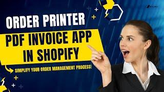 Order Printer: PDF Invoice App in Shopify - Simplify Your Order Management Process!