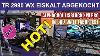 Ryzen Threadripper 2990 WX mit 500 W - Alphacool Eisblock XPX Aurora Pro Plexi Digital RGB im Test