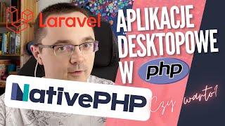 Aplikacje desktopowe w PHP? Czy warto? Poznaj Native PHP desktopowe aplikacje Laravel