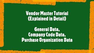 SAP MM Beginner Tutorial: Vendor Master Data (General, Company Code, Purchase Organization)