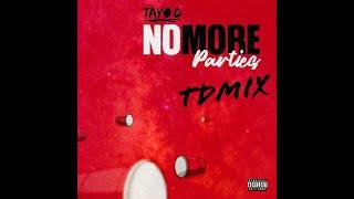 Tayo D - No More Parties (TDMix)