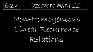 Discrete Math II - 8.2.4 Non-Homogeneous Linear Recurrence Relations