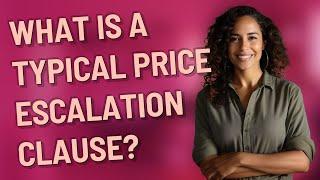 What is a typical price escalation clause?