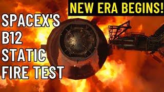 Inside SpaceX's Explosive B12 Static Fire Test – A New Era Begins!