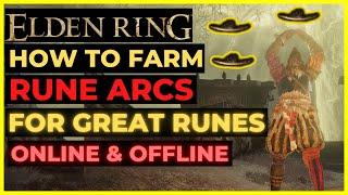 ELDEN RING - How to Farm RUNE ARCS Offline & Online for Great Runes!