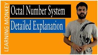 Octal Number System Detailed Explanation || Lesson 18 || Digital Electronics || Learning Monkey ||