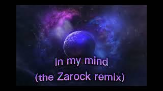 In my mind (the Zarock remix)