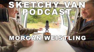 Sketchy Van Podcast #24 - Morgan Weistling