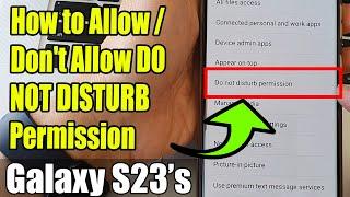 Galaxy S23's: How to Allow/Don't Allow DO NOT DISTURB Permission