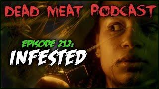 Infested (Dead Meat Podcast Ep. 212)