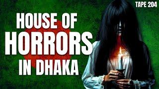 House of Horrors in Dhaka, Bangladesh | Horror Tape 204