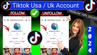 Tiktok Follow Unfollow Problem 2024 Solve | Uk Tiktok Follow Unfollow Problem #viral #tiktokviral