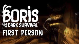 Boris and the Dark Survival is scarier in First Person! | BATDS Mods