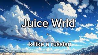 Juice Wrld - K Like A Russian - (Lyrics)