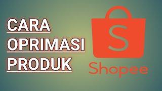 CARA OPTIMASI PRODUK, GUNAKAN TOOLS GRATIS DARI SHOPEE INI - TUTORIAL CAKEP