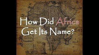 How Did Africa Get its Name?