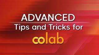 Advanced Colab - How to go Beyond the Basics