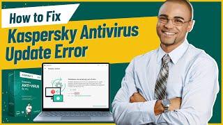 How to Fix Kaspersky Antivirus Update Error? | Antivirus Tales