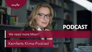 We need more Moor! | Kemferts Klima-Podcast | MDR