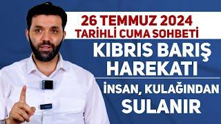 26 Temmuz 2024 Tarihli Cuma Sohbeti | Kemal GÜÇLÜ