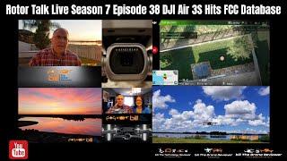 Rotor Talk Live Season 7 Episode 38 DJI Air 3S Hits FCC Database