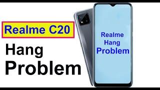 realme c20 hanging problem - How to solve hanging problem in realme c20