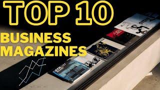 Top 10 Business Magazines 2021