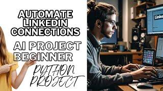 Automate Sending LinkedIn Connections using Python | Best Beginner Project for Python Developers