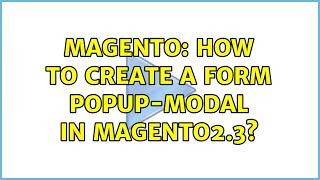 Magento: How to create a form popup-modal in magento2.3? (2 Solutions!!)