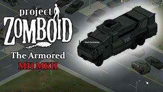 The Armored MH MKII: Project Zomboid