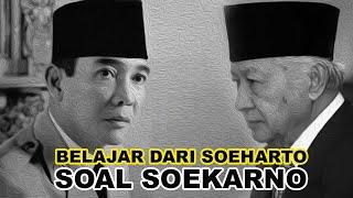 BELAJAR DARI SOEHARTO SOAL SOEKARNO