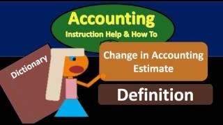 Change in Accounting Estimate Definition - What is Change in