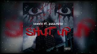 Vannie - Shut Up (Feat. GusSoWild) [Official Audio]