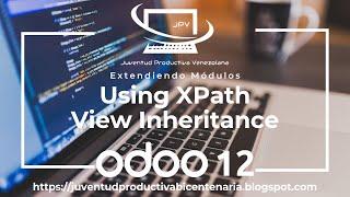 Odoo 12 ‍ VIEW INHERITANCE  XPATH Using ‍️