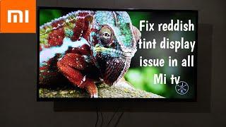 Fix reddish tint display issue in Mi tv | Mitv 4a/4a pro and all Mi tv