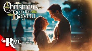 Christmas On The Bayou | Full Christmas Holiday Romance Movie | Romantic Comedy Drama | RMC