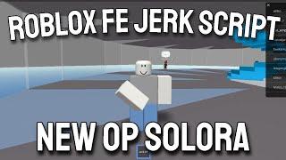 [NEW OP] Jerk Script  FE | BEST Troll GUI (Mobile/PC) | Solora