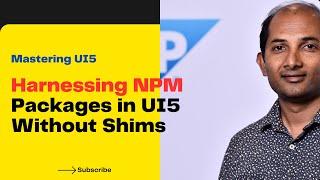 Mastering UI5: Harnessing NPM Packages Without Shims for Seamless Integration