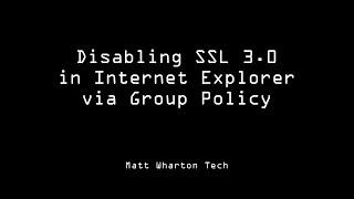 How to disable SSL 3.0 in Internet Explorer via Group Policy