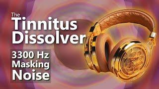 Tinnitus Dissolver 3300 Hz Masking Noise