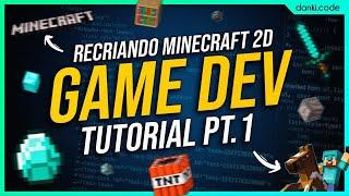 APRENDA COMO CRIAR O MINECRAFT EM 2D  - TUTORIAL DESENVOLVIMENTO DE JOGOS (PARTE 1)