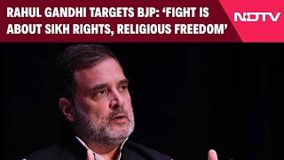 Rahul Gandhi Targets BJP, Says 'Fight is About Sikh Rights, Religious Freedom’: 'Turban, Kada...'